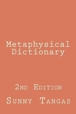 Metaphysical Dictionary: 2nd Edition by Tangas, Sunny