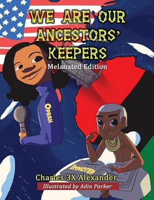 We Are Our Ancestors' Keepers by Alexander, Charles 3x