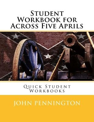 Student Workbook for Across Five Aprils: Quick Student Workbooks by Pennington, John
