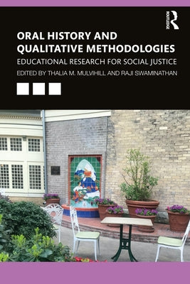 Oral History and Qualitative Methodologies: Educational Research for Social Justice by Mulvihill, Thalia M.