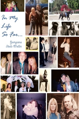 In My Life, So Far... by Steele-Waller, Georgiana