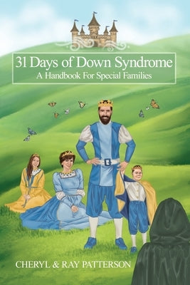 31 Days of Down Syndrome: A Handbook for Special Families by Patterson, Cheryl