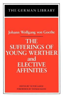 The Sufferings of Young Werther and Elective Affinities by Lange, Victor
