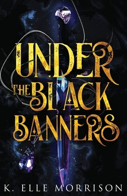 Under The Black Banners by Morrison, K. Elle