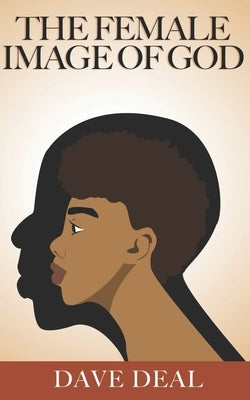 The Female Image of God by Deal, Dave