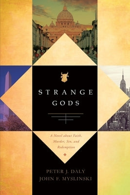 Strange Gods: A Novel About Faith, Murder, Sin and Redemption by Myslinski, John F.