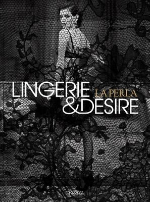 La Perla: Lingerie and Desire by Cardinali, Isabella