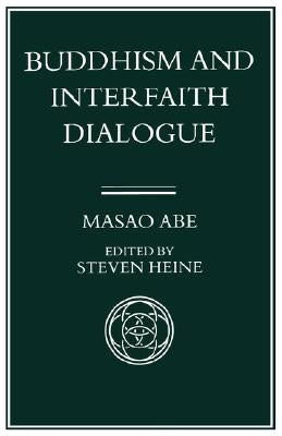 Buddhism and Interfaith Dialogue by Abe, Masao