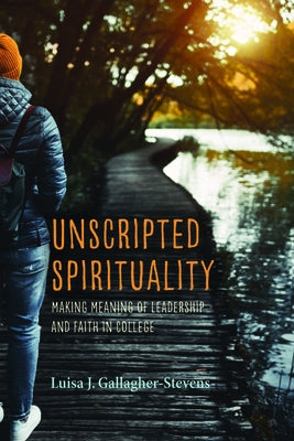 Unscripted Spirituality by Gallagher-Stevens, Luisa J.