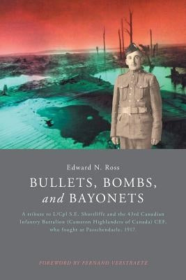 Bullets, Bombs, and Bayonets by Ross, Edward N.
