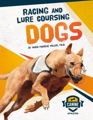 Racing and Lure Coursing Dogs by Miller, Marie-Therese