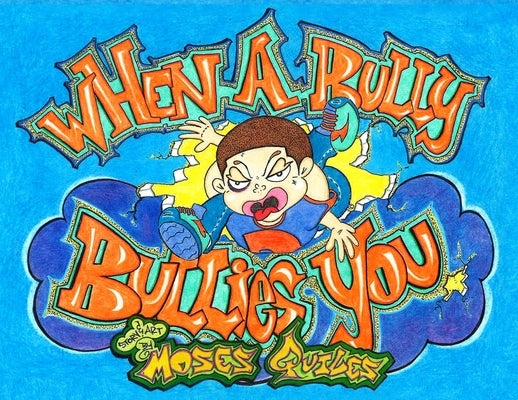 When a Bully Bullies You: Practical Silly Tales of I.D. by Quiles, Moses