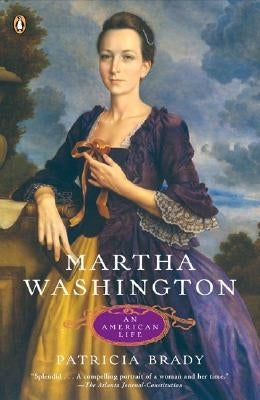 Martha Washington: An American Life by Brady, Patricia