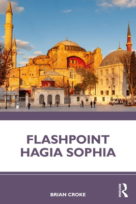 Flashpoint Hagia Sophia by Croke, Brian