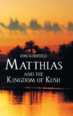 Matthias and the Kingdom of Kush by Schofield, Don