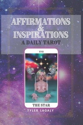 Affirmations and Inspirations: A Daily Tarot by Lagaly, Tyler