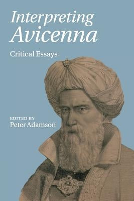 Interpreting Avicenna: Critical Essays by Adamson, Peter