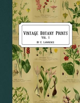 Vintage Botany Prints: Vol. 1 by Lawrence, E.