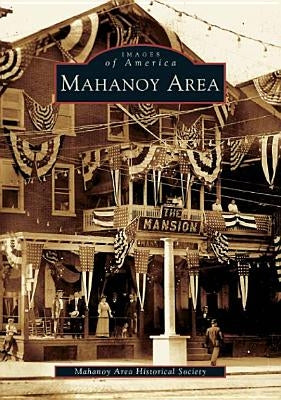 Mahanoy Area by The Mahanoy Area Historical Society
