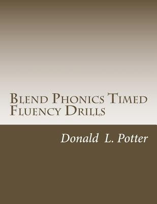 Blend Phonics Timed Fluency Drills by Potter, Donald L.
