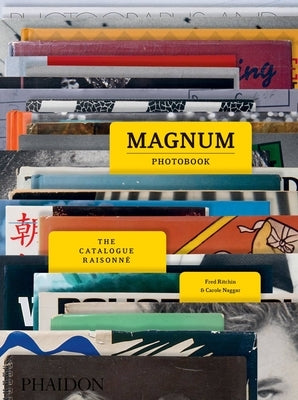 Magnum Photobook: The Catalogue Raisonne by Naggar, Carole