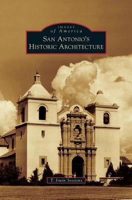 San Antonio's Historic Architecture by Sessions, T. Irwin