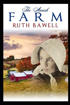 The Amish Farm by Bawell, Ruth