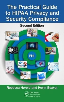 The Practical Guide to Hipaa Privacy and Security Compliance by Herold, Rebecca