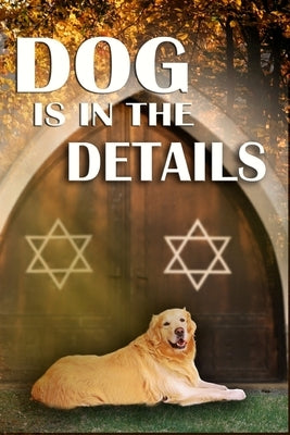 Dog is in the Details by Plakcy, Neil S.