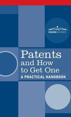 Patents and How to Get One: A Practical Handbook by U S Dept of Commerce