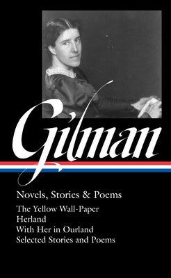 Charlotte Perkins Gilman: Novels, Stories & Poems (Loa #356) by Gilman, Charlotte Perkins