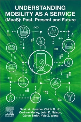 Understanding Mobility as a Service (Maas): Past, Present and Future by Hensher, David A.