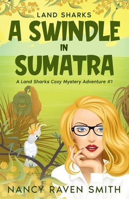 Land Sharks: A Swindle in Sumatra by Smith, Nancy Raven