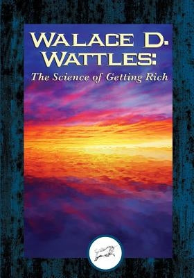 Wallace D. Wattles: The Science of Being Great (Dancing Unicorn Books) by Wattles, Wallace D.