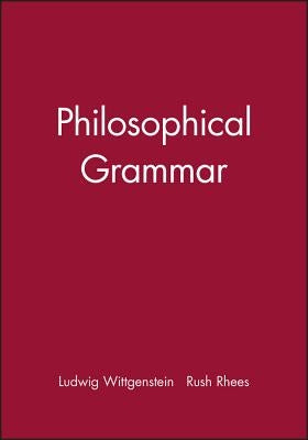 Philosophical Grammar by Wittgenstein, Ludwig
