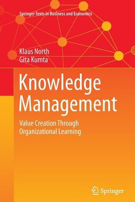Knowledge Management: Value Creation Through Organizational Learning by North, Klaus