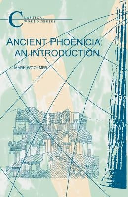 Ancient Phoenicia: An Introduction by Woolmer, Mark
