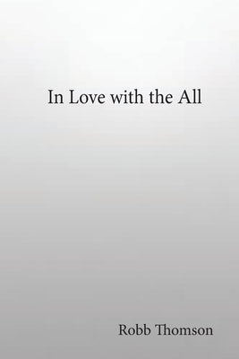 In Love with the All by Thomson, Robb