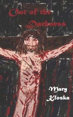 Out of the Darkness by Kloska, Mary