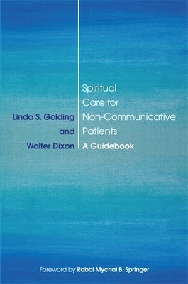 Spiritual Care for Non-Communicative Patients: A Guidebook by Golding, Linda S.