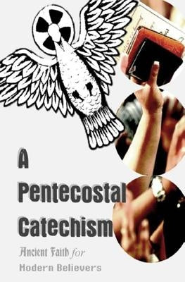 A Pentecostal Catechism by Volk, Henry