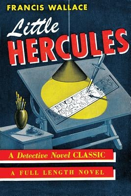 Little Hercules: (A Golden-Age Mystery Reprint) by Wallace, Francis