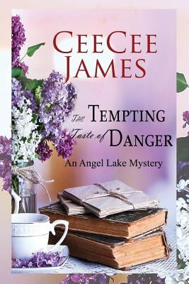 The Tempting Taste of Danger: An Angel Lake Mystery by James, Ceecee