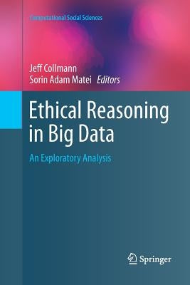 Ethical Reasoning in Big Data: An Exploratory Analysis by Collmann, Jeff