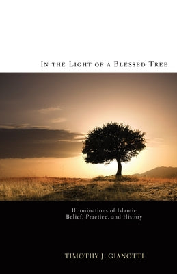 In the Light of a Blessed Tree by Gianotti, Timothy J.