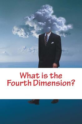 What is the Fourth Dimension? by Barton, Samuel