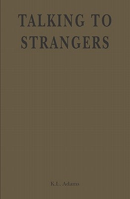 Talking to Strangers by Adams, K. L.
