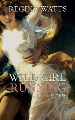 Wild Girl Running: A Primitive/Edwardian Romance by Watts, Regina