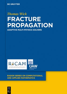 Multiphysics Phase-Field Fracture: Modeling, Adaptive Discretizations, and Solvers by Wick, Thomas