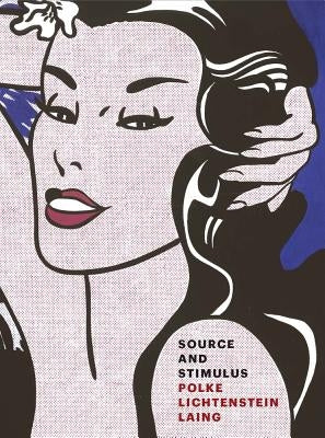 Source and Stimulus: Polke, Lichtenstein, Laing by Polke, Sigmar
